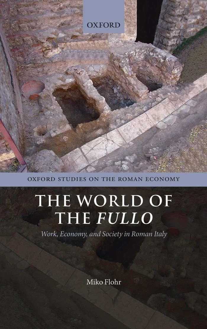 The World of the Fullo: Work, Economy, and Society in Roman Italy