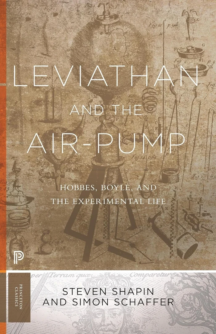 Leviathan and the Air-Pump: Hobbes, Boyle, and the Experimental Life (Princeton Classics) — book cover
