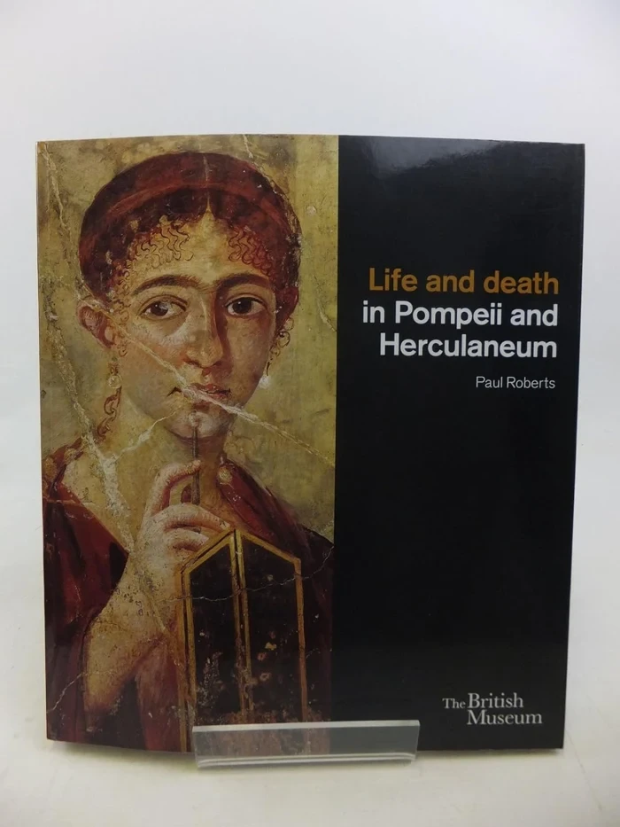 Life and Death in Pompeii and Herculaneum