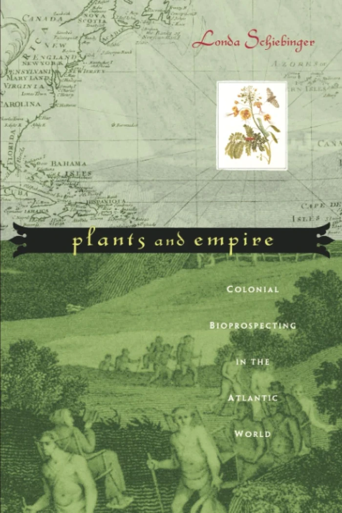 Plants and Empire: Colonial Bioprospecting in the Atlantic World by Londa Schiebinger — book cover