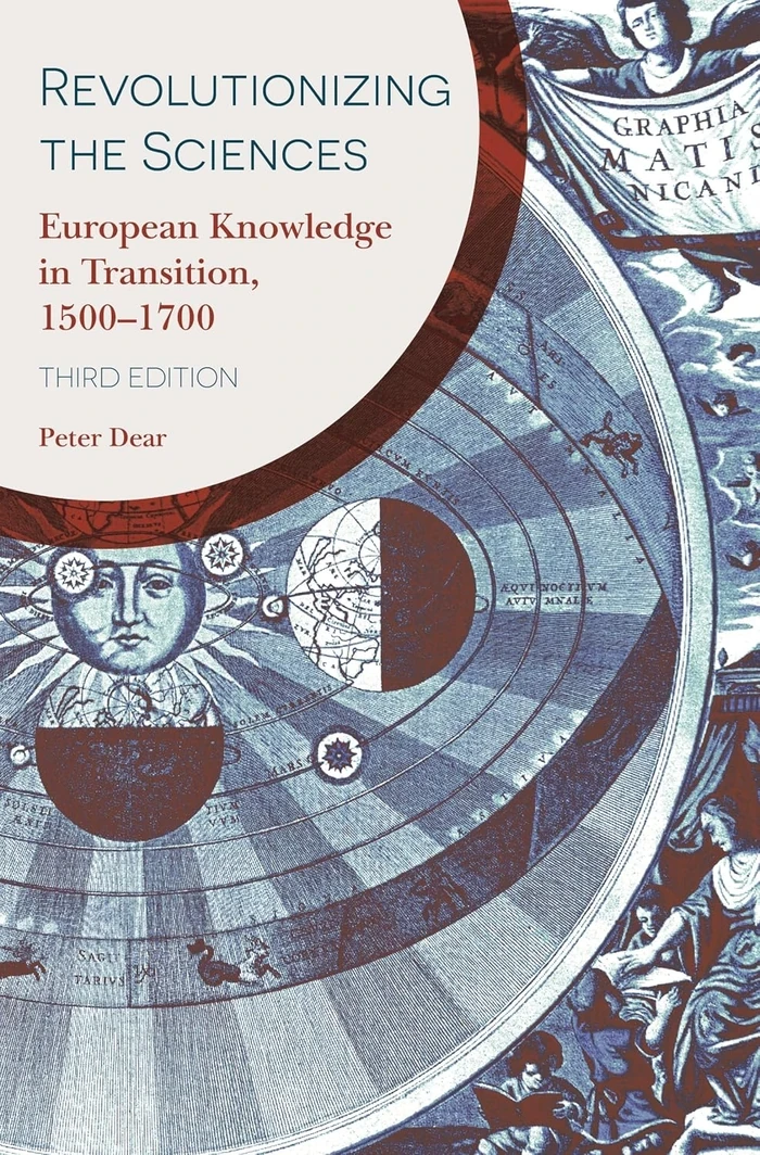 Revolutionizing the Sciences: European Knowledge in Transition, 1500–1700 by Peter Dear — book cover